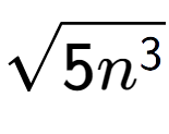 A LaTex expression showing square root of 5{n to the power of 3 }