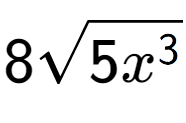 A LaTex expression showing 8square root of 5{x to the power of 3 }