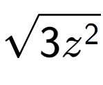 A LaTex expression showing square root of 3{z to the power of 2 }