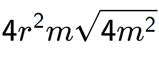 A LaTex expression showing 4{r} to the power of 2 msquare root of 4{m to the power of 2 }