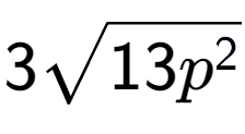 A LaTex expression showing 3square root of 13{p to the power of 2 }