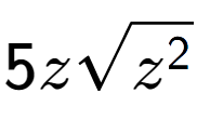 A LaTex expression showing 5zsquare root of {z to the power of 2 }