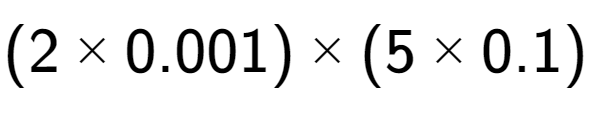 A LaTex expression showing (2 multiplied by {0.001}) multiplied by (5 multiplied by {0.1})