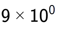 A LaTex expression showing 9 multiplied by 10 to the power of 0