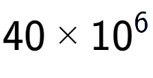 A LaTex expression showing 40 multiplied by 10 to the power of 6