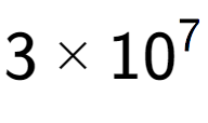 A LaTex expression showing 3 multiplied by 10 to the power of 7