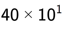 A LaTex expression showing 40 multiplied by 10 to the power of 1