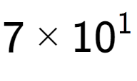 A LaTex expression showing 7 multiplied by 10 to the power of 1