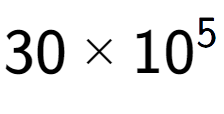 A LaTex expression showing 30 multiplied by 10 to the power of 5