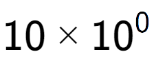 A LaTex expression showing 10 multiplied by 10 to the power of 0
