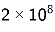 A LaTex expression showing 2 multiplied by 10 to the power of 8