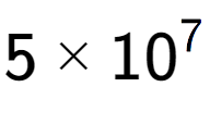 A LaTex expression showing 5 multiplied by 10 to the power of 7
