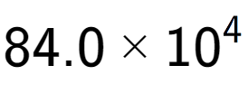 A LaTex expression showing 84.0 multiplied by 10 to the power of 4