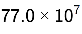 A LaTex expression showing 77.0 multiplied by 10 to the power of 7