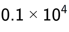 A LaTex expression showing 0.1 multiplied by 10 to the power of 4