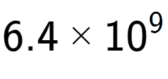 A LaTex expression showing 6.4 multiplied by 10 to the power of 9