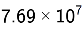 A LaTex expression showing 7.69 multiplied by 10 to the power of 7