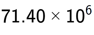 A LaTex expression showing 71.40 multiplied by 10 to the power of 6