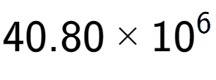 A LaTex expression showing 40.80 multiplied by 10 to the power of 6