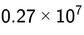 A LaTex expression showing 0.27 multiplied by 10 to the power of 7