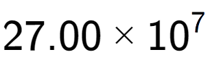 A LaTex expression showing 27.00 multiplied by 10 to the power of 7