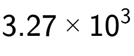 A LaTex expression showing 3.27 multiplied by 10 to the power of 3