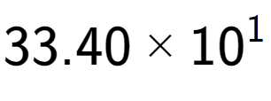 A LaTex expression showing 33.40 multiplied by 10 to the power of 1