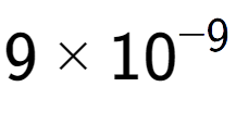 A LaTex expression showing 9 multiplied by 10 to the power of -9