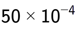 A LaTex expression showing 50 multiplied by 10 to the power of -4