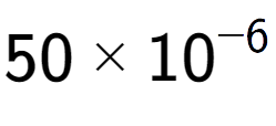 A LaTex expression showing 50 multiplied by 10 to the power of -6