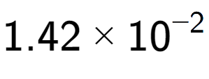 A LaTex expression showing 1.42 multiplied by 10 to the power of -2