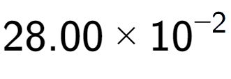 A LaTex expression showing 28.00 multiplied by 10 to the power of -2