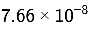 A LaTex expression showing 7.66 multiplied by 10 to the power of -8