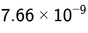 A LaTex expression showing 7.66 multiplied by 10 to the power of -9