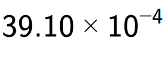 A LaTex expression showing 39.10 multiplied by 10 to the power of -4