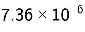 A LaTex expression showing 7.36 multiplied by 10 to the power of -6