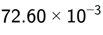 A LaTex expression showing 72.60 multiplied by 10 to the power of -3