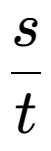 A LaTex expression showing s over t