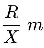 A LaTex expression showing R over X \;m