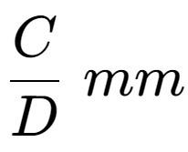 A LaTex expression showing C over D \;mm