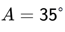 A LaTex expression showing A = 35 to the power of circle