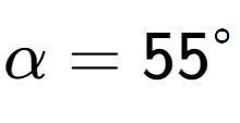 A LaTex expression showing \alpha = 55 to the power of circle