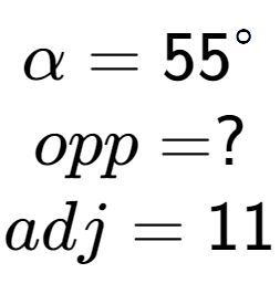 A LaTex expression showing \alpha = 55 to the power of circle \\opp = ?\\adj = 11\\