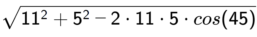 A LaTex expression showing square root of 11 to the power of 2 + 5 to the power of 2 - 2 times 11 times 5 times cos(45)