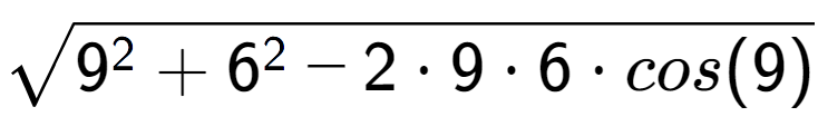 A LaTex expression showing square root of 9 to the power of 2 + 6 to the power of 2 - 2 times 9 times 6 times cos(9)