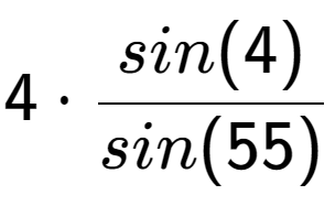 A LaTex expression showing 4 times sin(4) over sin(55)