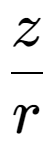 A LaTex expression showing z over r