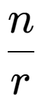 A LaTex expression showing n over r