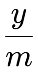 A LaTex expression showing y over m