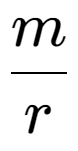 A LaTex expression showing m over r